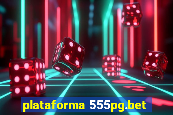 plataforma 555pg.bet